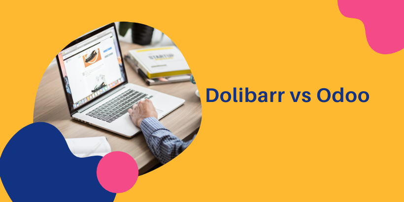 Dolibarr vs Odoo: comparison, characteristics, differences and reviews.